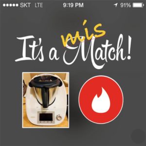 Its a mismatch Thermomix Tinder Generation Match